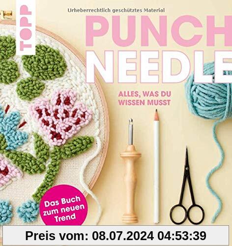 Punch Needle - alles was du wissen musst: Das Buch zum neuen Trend