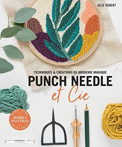 Punch needle: Techniques et créations de broderie magique. Avec patrons