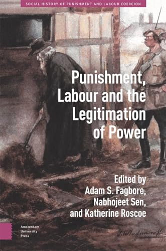 Punishment, Labour and the Legitimation of Power (Social History of Punishment and Labour Coercion) von Amsterdam University Press