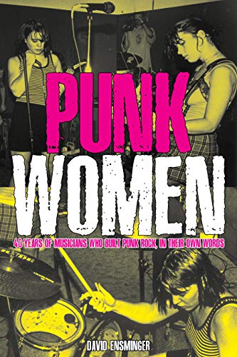Punk Women: 40 Years of Musicians Who Built Punk Rock, in Their Own Words (Punx)