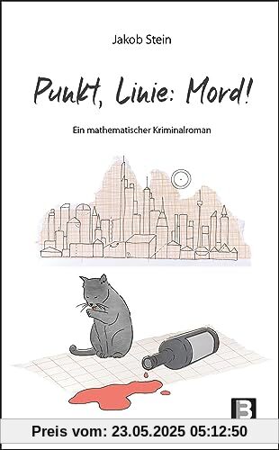 Punkt, Linie, Mord!: Ein mathematischer Kriminalroman