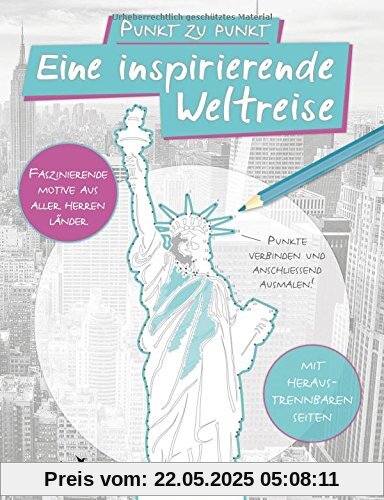 Punkt zu Punkt: Eine inspirierende Weltreise: Malbuch für Erwachsene: Faszinierende Motive aus aller Herren Länder