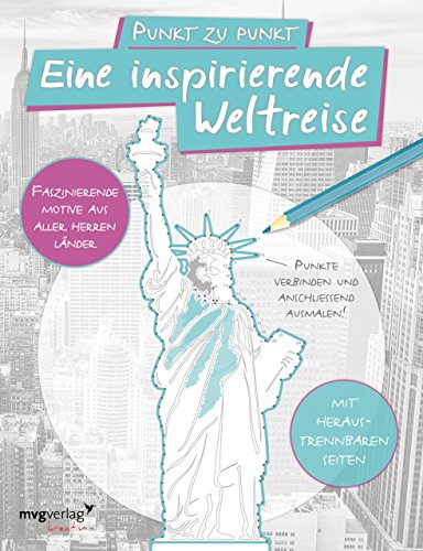 Punkt zu Punkt: Eine inspirierende Weltreise: Malbuch für Erwachsene: Faszinierende Motive aus aller Herren Länder von MVG Moderne Vlgs. Ges.