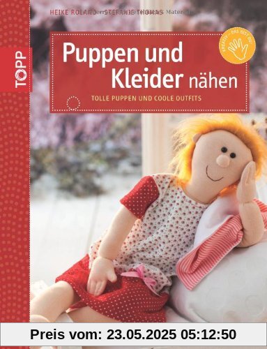 Puppen und Kleider nähen: Tolle Puppen und coole Outfits Puppen und Kleider nähen: Tolle Puppen und coole Outfits