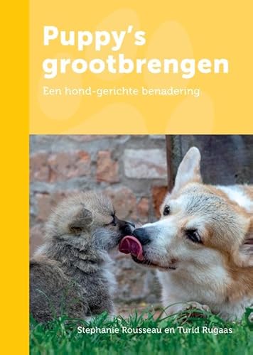 Puppy´s grootbrengen: Een hond-gerichte benadering von Yggdrasil Veterinair Adviespraktijk