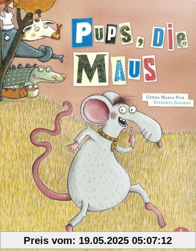 Pups, die Maus: ... denn jeder muss mal pupsen Pups, die Maus: ... denn jeder muss mal pupsen