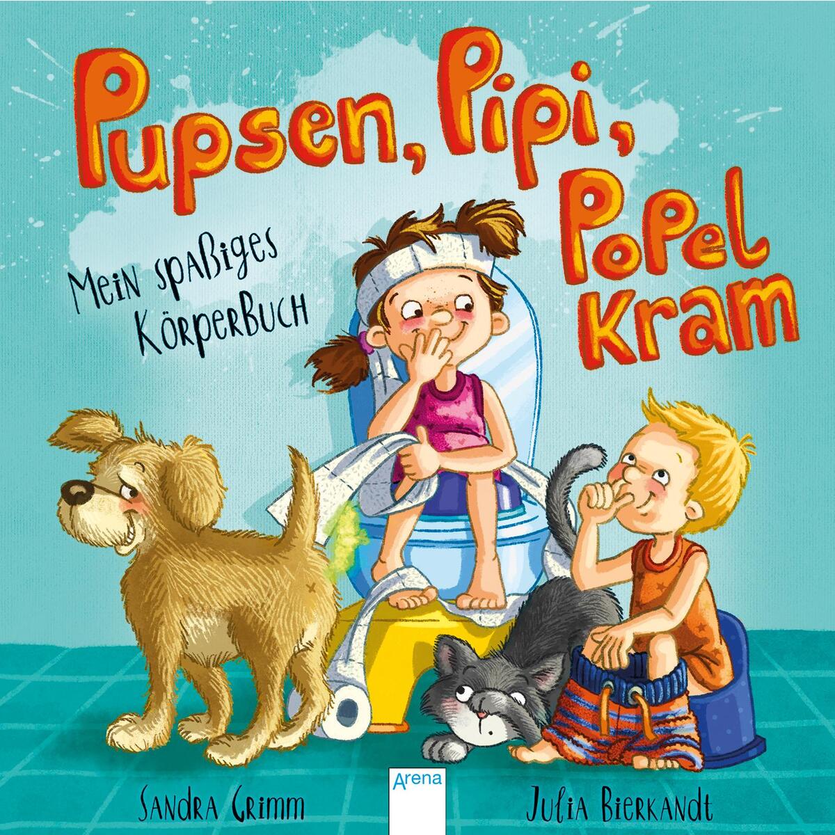 Pupsen, Pipi, Popelkram. Mein spaßiges Körperbuch von Arena Verlag GmbH