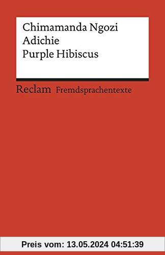 Purple Hibiscus: Englischer Text mit deutschen Worterklärungen. B2 (GER) (Reclams Universal-Bibliothek)