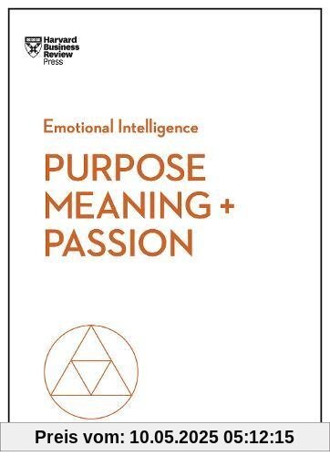 Purpose, Meaning, and Passion (HBR Emotional Intelligence Series)