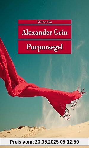 Purpursegel: Herausgegeben und mit einem Nachwort von Leonhard Kossuth. Herausgegeben und mit einem Nachwort von Leonhard Kossuth. Erzählung (Unionsverlag Taschenbücher)