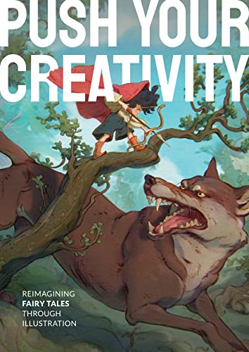 Push Your Creativity: Reimagining fairy tales through illustration von 3DTotal Publishing