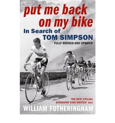 [ Put Me Back On My Bike In Search Of Tom Simpson ] By Fotheringham, William ( Author ) Jun-2007 [ Paperback ] Put Me Back on My Bike In Search of Tom Simpson von Vintage