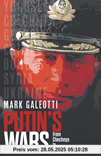 Putin's Wars: From Chechnya to Ukraine