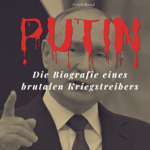Putin: Die Biografie eines brutalen Kriegstreibers von 27amigos