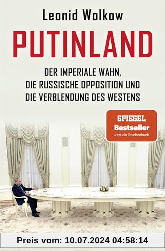 Putinland: Der imperiale Wahn, die russische Opposition und die Verblendung des Westens | Der SPIEGEL-Bestseller jetzt im Taschenbuch – umfassend aktualisiert und erweitert