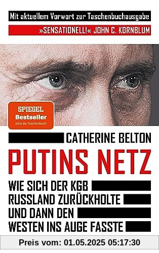 Putins Netz. Wie sich der KGB Russland zurückholte und dann den Westen ins Auge fasste – MIT AKTUELLEM VORWORT: Der SPIEGEL-Bestseller | »Ein ... über das System Putin.« Süddeutsche Zeitung Putins Netz. Wie sich der KGB Russland zurückholte und dann den Westen ins Auge fasste – MIT AKTUELLEM VORWORT: Der SPIEGEL-Bestseller | »Ein ... über das System Putin.« Süddeutsche Zeitung