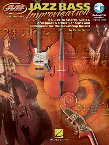Putter Smith: Jazz Bass Improvisation: Lehrmaterial, CD für Jazz Bass (Muscians Institute Msster Class): A Guide to Chords, Scales, Arpeggios & Other Concepts and Techniques for the Advancing Bassist