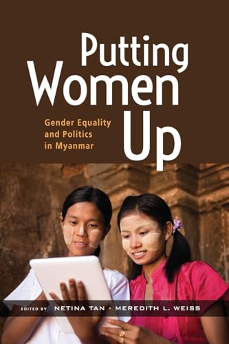 Putting Women Up: Gender Equality and Politics in Myanmar von ISEAS-Yusof Ishak Institute