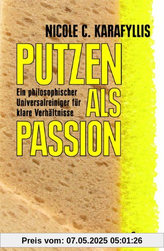 Putzen als Passion: Ein philosophischer Universalreiniger für klare Verhältnisse