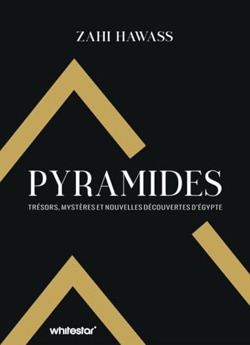 Pyramides - Trésors, mystères et nouvelles découvertes en Égypte: Trésors, mystères et nouvelles découvertes d'Egypte von WHITE STAR