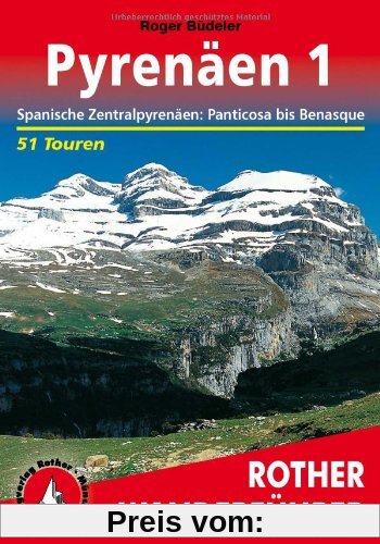 Pyrenäen 1: Spanische Zentralpyrenäen: Panticosa bis Benasque. 51 Touren: Spanische Zentralpyrenäen: Panticosa bis Benasque. 50 ausgewählte Tal- und Höhenwanderungen in den spanischen Zentralalpen