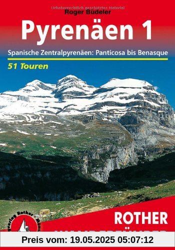 Pyrenäen 1: Spanische Zentralpyrenäen: Panticosa bis Benasque. 51 Touren: Spanische Zentralpyrenäen: Panticosa bis Benasque. 50 ausgewählte Tal- und Höhenwanderungen in den spanischen Zentralalpen