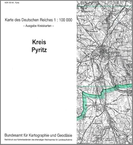 Pyritz: Karte des Deutschen Reiches 1:100.000, Kreiskarte (Karte des Deutschen Reiches. Kreiskarten: 1:100000. Nachdruck aus Kartenbeständen des ehemaligen Reichsamtes für Landesaufnahme) von Bundesamt f. Kartographie u. Geodäsie
