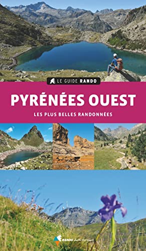 Pyrénées Ouest - Les plus belles randonnées (Le guide rando)