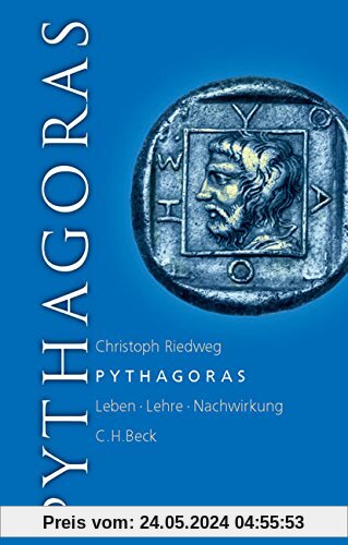 Pythagoras: Leben, Lehre, Nachwirkung