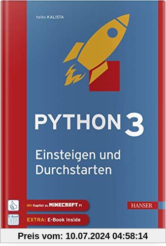 Python 3 – Einsteigen und Durchstarten: Python lernen für Anfänger und Umsteiger. Inkl. Kapitel zu Git und Minecraft Pi