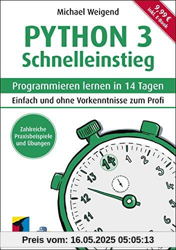 Python 3 Schnelleinstieg: Programmieren lernen in 14 Tagen. Einfach und ohne Vorkenntnisse zum Profi ; inkl. ebook (mitp Professional)