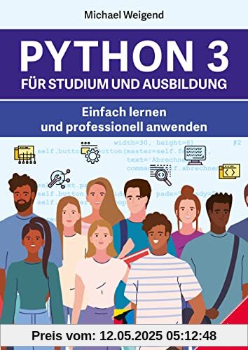 Python 3 für Studium und Ausbildung: Einfach lernen und professionell anwenden; inkl. E-Book (mitp Professional)