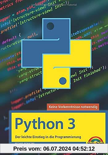 Python 3: - Der leichte Einstieg in die Programmierung