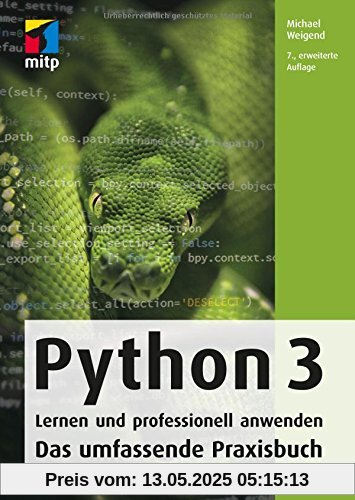 Python 3: Lernen und professionell anwenden. Das umfassende Praxisbuch (mitp Professional)