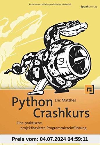 Python Crashkurs: Eine praktische, projektbasierte Programmiereinführung