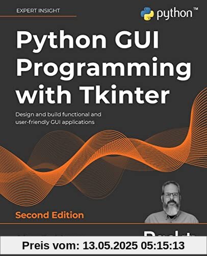 Python GUI Programming with Tkinter: Design and build functional and user-friendly GUI applications, 2nd Edition