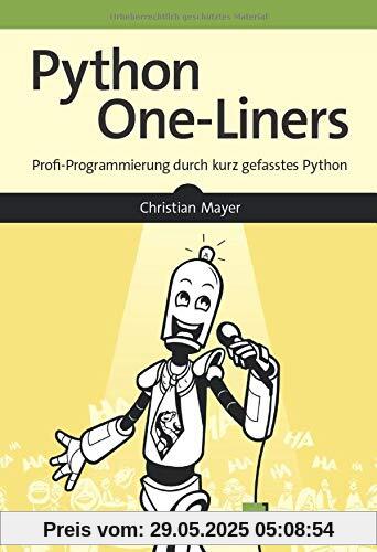 Python One-Liners: Profi-Programmierung durch kurz gefasstes Python Python One-Liners: Profi-Programmierung durch kurz gefasstes Python