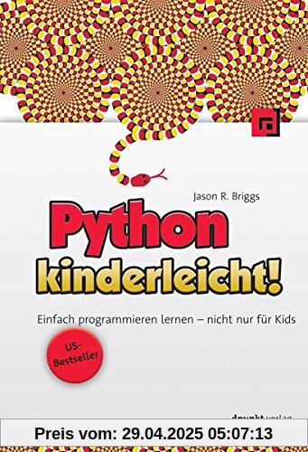 Python kinderleicht!: Einfach programmieren lernen - nicht nur für Kids Python kinderleicht!: Einfach programmieren lernen - nicht nur für Kids