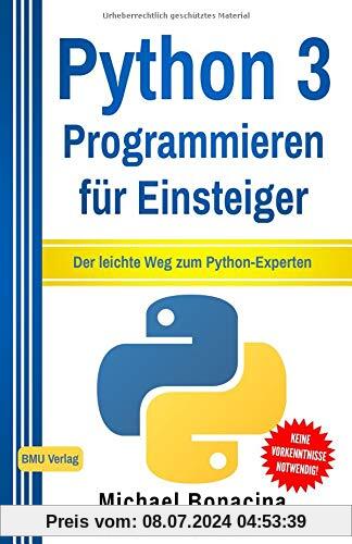 Python: 3 Programmieren für Einsteiger: Der leichte Weg zum Python-Experten