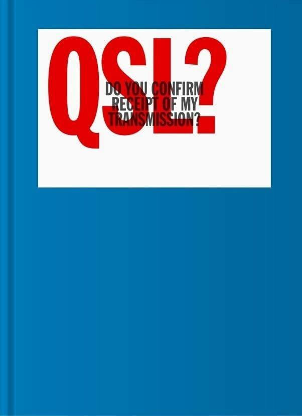 QSL? (Do You Confirm Receipt of My Transmission?): A Visual Language of Two-way Radio Communic...