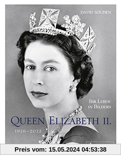 QUEEN ELIZABETH II.: Ihr Leben in Bildern, 1926-2022: In offizieller Zusammenarbeit mit der BBC
