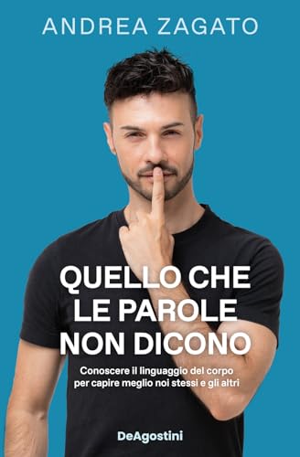 Quello che le parole non dicono. Conoscere il linguaggio del corpo per capire meglio noi stessi e gli altri von S·WONIU