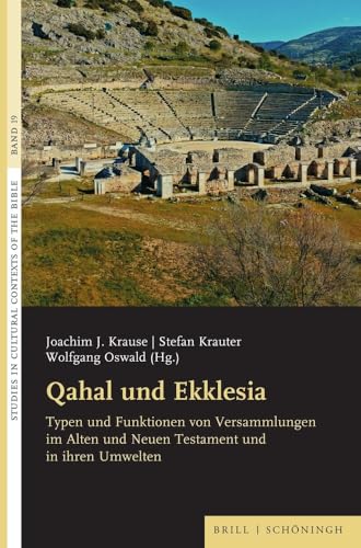 Qahal und Ekklesia: Typen und Funktionen von Versammlungen im Alten und Neuen Testament und in ihren Umwelten (Studies in Cultural Contexts of the Bible)