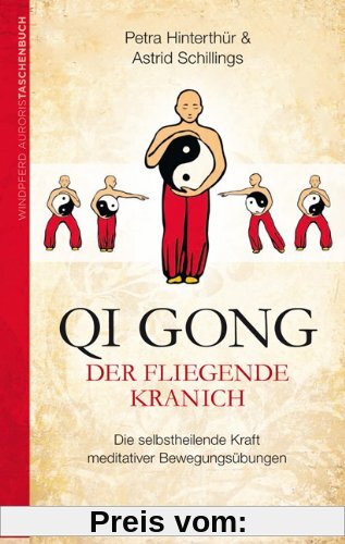 Qi Gong - Der fliegende Kranich: Die selbstheilende Kraft meditativer Bewegungsübungen