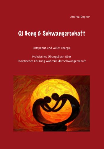 Qi Gong & Schwangerschaft: Praktisches Übungsbuch über Taoistisches ChiKung während der Schwangerschaft von Books on Demand