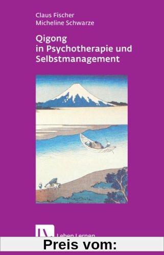 Qigong in Psychotherapie und Selbstmanagement (Leben Lernen 207)