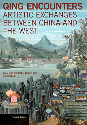 Qing Encounters: Artistic Exchanges Between China and the West (Issues & Debates)