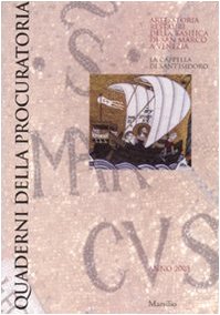 Quaderni della procuratoria. Arte, storia, restauri della basilica di San Marco a Venezia (2008). Ediz. illustrata. La cappella di Sant'Isidoro (Vol. 3) von QUADERNI DELLA PROCURATORIA