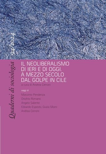 Quaderni di sociologia. Il neoliberalismo di ieri e di oggi. A mezzo secolo dal golpe in Cile (Vol. 94) von Rosenberg & Sellier