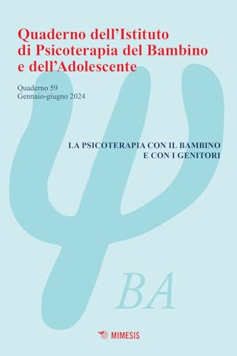 Quaderno dell'Istituto di psicoterapia del bambino e dell'adolescente. La psicoterapia con il bambino e con i genitori (2024) (Vol. 59) von Mimesis